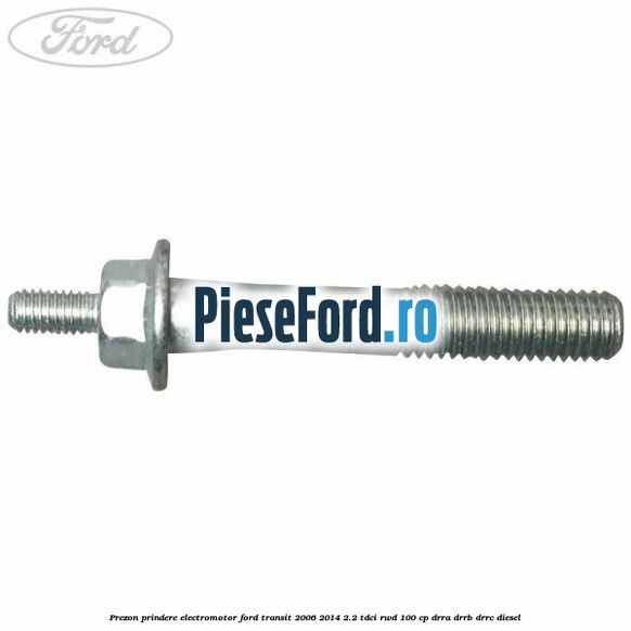 Prezon prindere electromotor Ford Transit 2006-2014 2.2 TDCi RWD 100 cp Prezon prindere electromotor Ford Transit 2006-2014 2.2 TDCi RWD 100 cp DRRA, DRRB, DRRC diesel