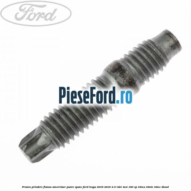Prezon prindere flansa amortizor punte spate Ford Kuga 2016-2018 2.0 TDCi 4x4 180 cp