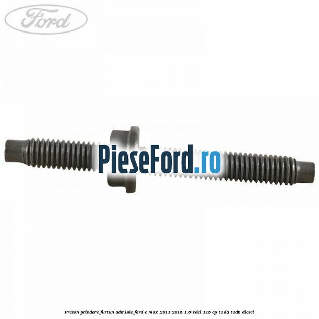 Prezon prindere furtun admisie Ford C-Max 2011-2015 1.6 TDCi 115 cp T1DA, T1DB diesel