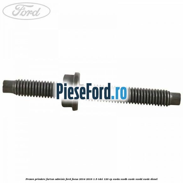 Prezon prindere furtun admisie Ford Focus 2014-2018 1.5 TDCi 120 cp XWDA, XWDB, XWDC, XWDD, XWDE diesel