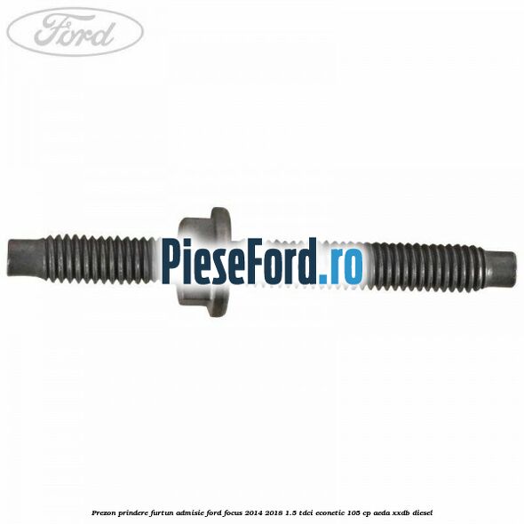 Prezon prindere furtun admisie Ford Focus 2014-2018 1.5 TDCi ECOnetic 105 cp AEDA, XXDB diesel