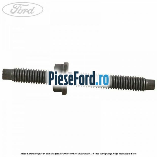Prezon prindere furtun admisie Ford Tourneo Connect 2013-2018 1.5 TDCi 100 cp Prezon prindere furtun admisie Ford Tourneo Connect 2013-2018 1.5 TDCi 100 cp XVGA, XVGB, XVGC, XXGA diesel