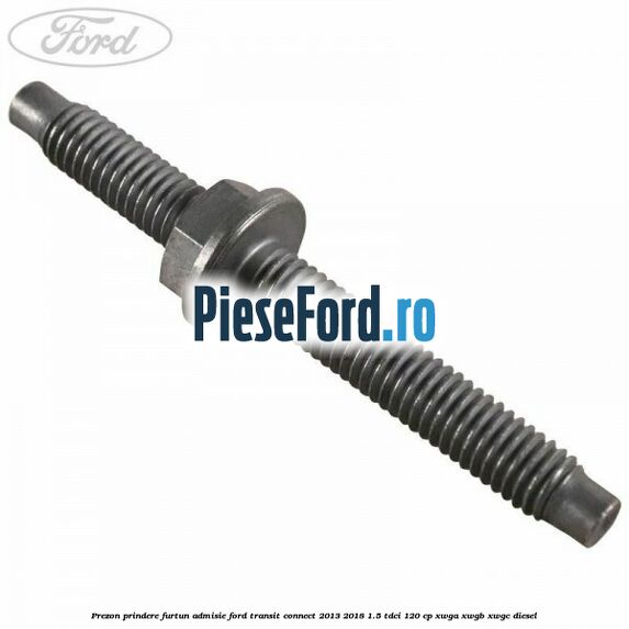 Prezon prindere furtun admisie Ford Transit Connect 2013-2018 1.5 TDCi 120 cp Prezon prindere furtun admisie Ford Transit Connect 2013-2018 1.5 TDCi 120 cp XWGA, XWGB, XWGC diesel