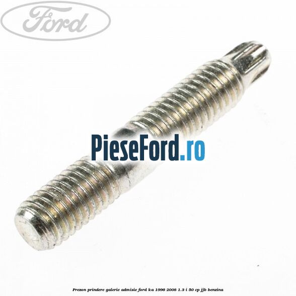 Prezon prindere galerie admisie Ford Ka 1996-2008 1.3 i 50 cp JJB benzina
