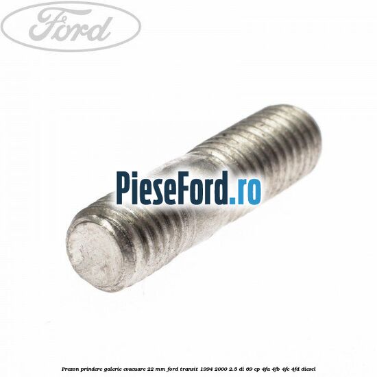 Prezon prindere galerie evacuare 22 MM Ford Transit 1994-2000 2.5 DI 69 cp 4FA, 4FB, 4FC, 4FD diesel