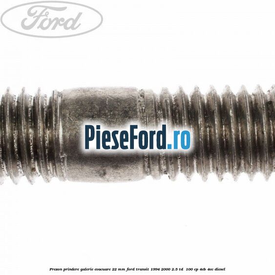Prezon prindere galerie evacuare 22 MM Ford Transit 1994-2000 2.5 TD  100 cp 4EB, 4EC diesel