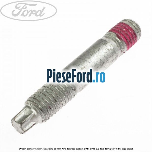 Prezon prindere galerie evacuare 33 MM Ford Tourneo Custom 2014-2018 2.2 TDCi 100 cp DRF4, DRFF, DRFG diesel