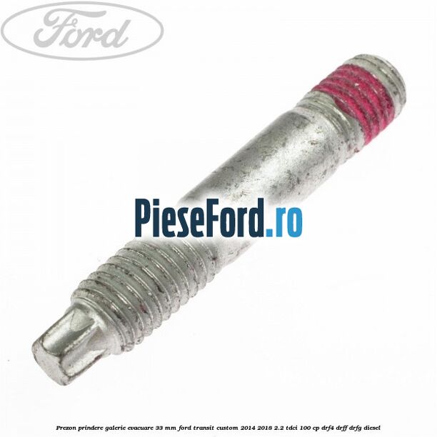 Prezon prindere galerie evacuare 33 MM Ford Transit Custom 2014-2018 2.2 TDCi 100 cp DRF4, DRFF, DRFG diesel