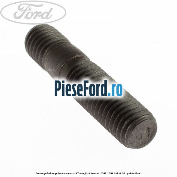 Prezon prindere galerie evacuare 47 MM Ford Transit 1991-1994 2.5 DI 80 cp 4DA diesel