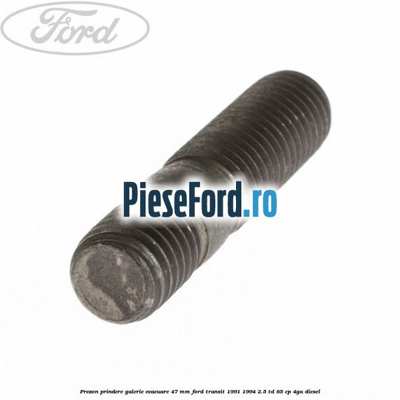 Prezon prindere galerie evacuare 47 MM Ford Transit 1991-1994 2.5 TD 85 cp Prezon prindere galerie evacuare 47 MM Ford Transit 1991-1994 2.5 TD 85 cp 4GA diesel