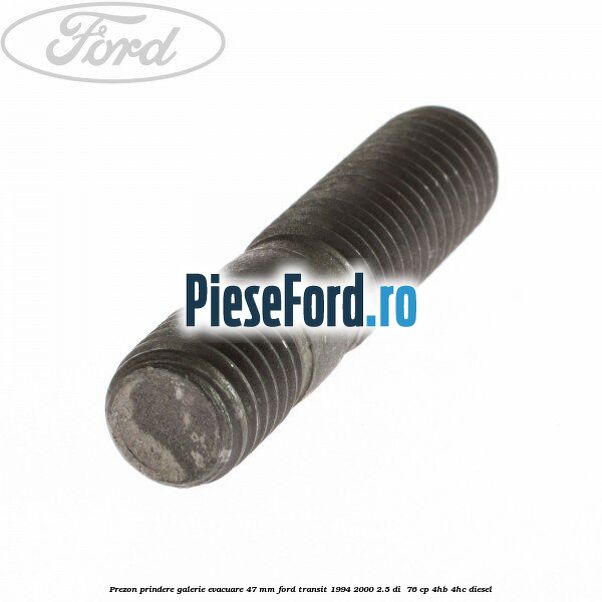 Prezon prindere galerie evacuare 47 MM Ford Transit 1994-2000 2.5 DI  76 cp 4HB, 4HC diesel
