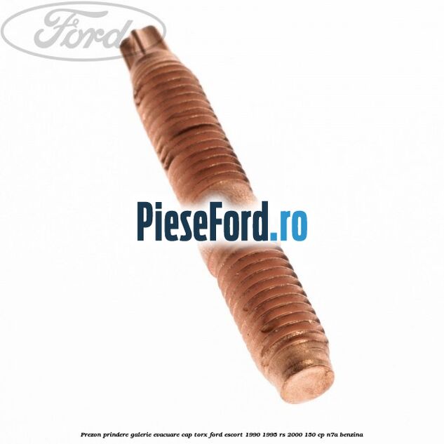 Prezon prindere galerie evacuare cap torx Ford Escort 1990-1995 RS 2000 150 cp N7A benzina