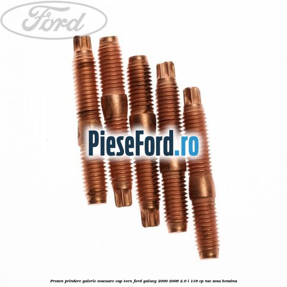 Prezon prindere galerie evacuare cap torx Ford Galaxy 2000-2006 2.0 i 116 cp NSE, ZVSA benzina