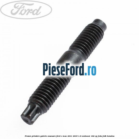 Prezon prindere galerie evacuare Ford C-Max 2011-2015 1.6 EcoBoost 182 cp JTDA, JTDB benzina