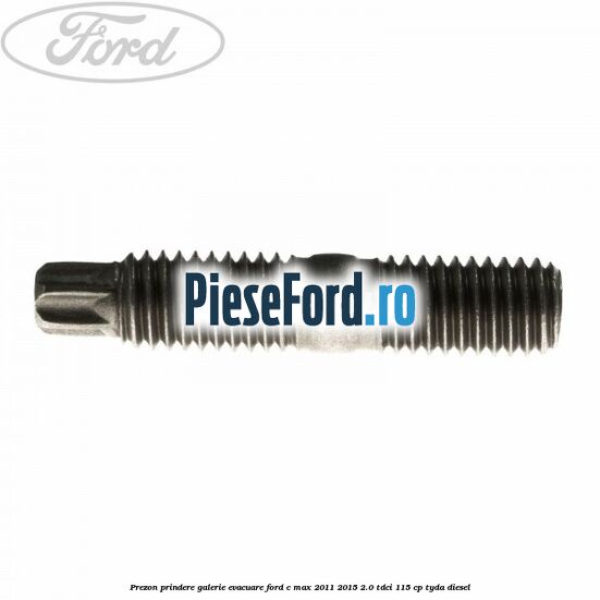 Prezon prindere galerie evacuare Ford C-Max 2011-2015 2.0 TDCi 115 cp TYDA diesel
