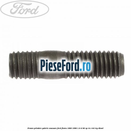 Prezon prindere galerie evacuare Ford Fiesta 1989-1996 1.8 D 60 cp Prezon prindere galerie evacuare Ford Fiesta 1989-1996 1.8 D 60 cp RTC, RTD, RTG diesel
