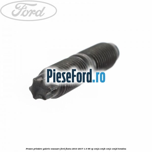 Prezon prindere galerie evacuare Ford Fiesta 2013-2017 1.0 65 cp XMJA, XMJB, XMJC, XMJD benzina