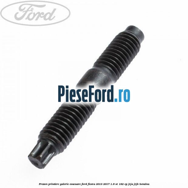 Prezon prindere galerie evacuare Ford Fiesta 2013-2017 1.6 ST 182 cp JTJA, JTJB benzina