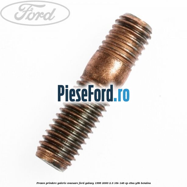 Prezon prindere galerie evacuare Ford Galaxy 1995-2000 2.3 16V 146 cp Prezon prindere galerie evacuare Ford Galaxy 1995-2000 2.3 16V 146 cp E5SA, Y5B benzina