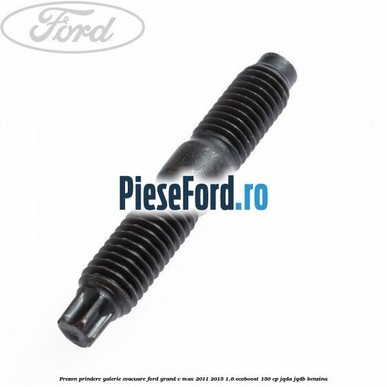 Prezon prindere galerie evacuare Ford Grand C-Max 2011-2015 1.6 EcoBoost 150 cp JQDA, JQDB benzina