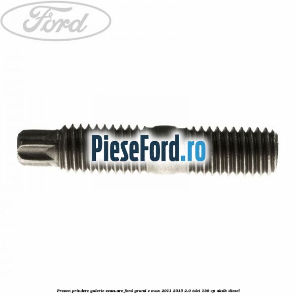 Prezon prindere galerie evacuare Ford Grand C-Max 2011-2015 2.0 TDCi 136 cp UKDB diesel