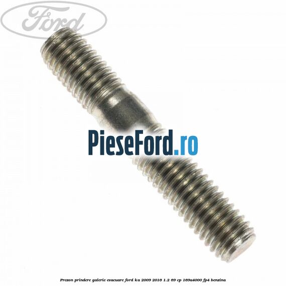 Prezon prindere galerie evacuare Ford Ka 2009-2016 1.2 69 cp 169A4000, FP4 benzina