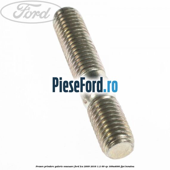 Prezon prindere galerie evacuare Ford Ka 2009-2016 1.2 69 cp 169A4000, FP4 benzina
