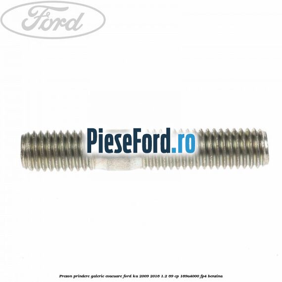 Prezon prindere galerie evacuare Ford Ka 2009-2016 1.2 69 cp 169A4000, FP4 benzina