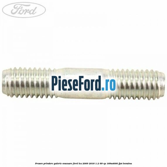 Prezon prindere galerie evacuare Ford Ka 2009-2016 1.2 69 cp 169A4000, FP4 benzina