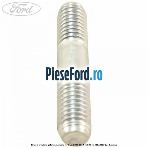 Prezon prindere galerie evacuare Ford Ka 2009-2016 1.2 69 cp 169A4000, FP4 benzina