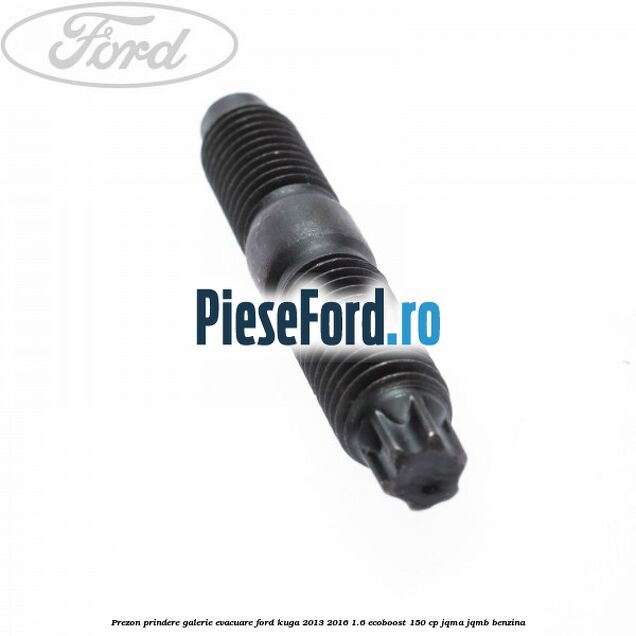 Prezon prindere galerie evacuare Ford Kuga 2013-2016 1.6 EcoBoost 150 cp JQMA, JQMB benzina