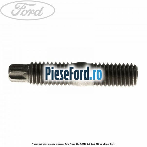 Prezon prindere galerie evacuare Ford Kuga 2013-2016 2.0 TDCi 136 cp UKMA diesel