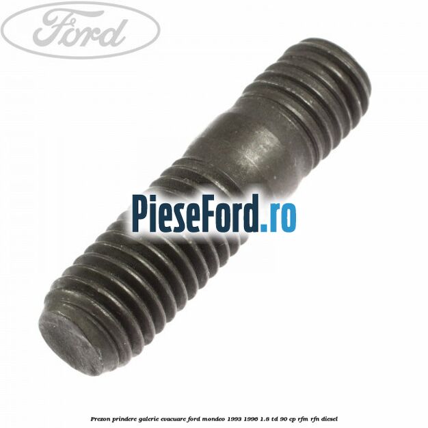 Prezon prindere galerie evacuare Ford Mondeo 1993-1996 1.8 TD 90 cp RFM, RFN diesel