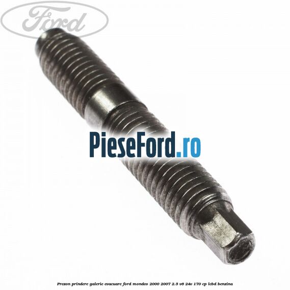 Prezon prindere galerie evacuare Ford Mondeo 2000-2007 2.5 V6 24V 170 cp LCBD benzina