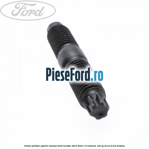 Prezon prindere galerie evacuare Ford Mondeo 2014-2018 1.0 EcoBoost 125 cp Prezon prindere galerie evacuare Ford Mondeo 2014-2018 1.0 EcoBoost 125 cp M1CA, M1CB benzina