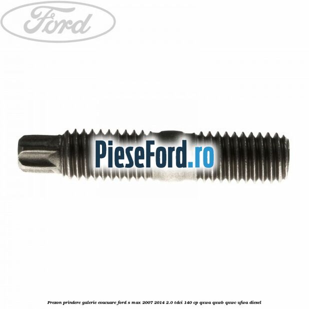 Prezon prindere galerie evacuare Ford S-Max 2007-2014 2.0 TDCi 140 cp QXWA, QXWB, QXWC, UFWA diesel