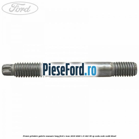 Prezon prindere galerie evacuare lung Ford C-Max 2016-2020 1.5 TDCi 95 cp XXDA, XXDC, XXDD diesel
