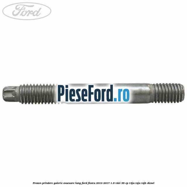 Prezon prindere galerie evacuare lung Ford Fiesta 2013-2017 1.6 TDCi 95 cp T3JA, TZJA, TZJB diesel