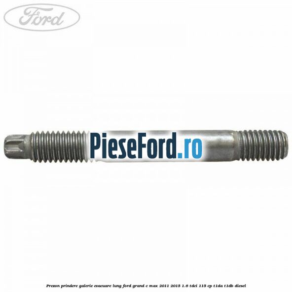 Prezon prindere galerie evacuare lung Ford Grand C-Max 2011-2015 1.6 TDCi 115 cp T1DA, T1DB diesel