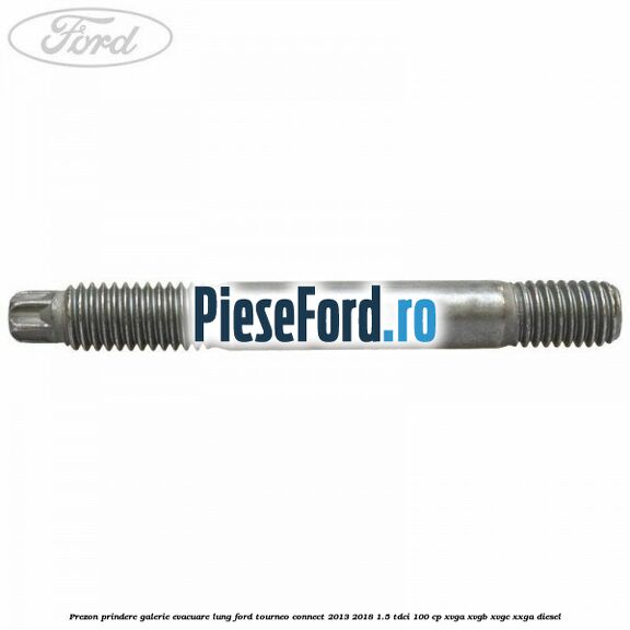 Prezon prindere galerie evacuare lung Ford Tourneo Connect 2013-2018 1.5 TDCi 100 cp XVGA, XVGB, XVGC, XXGA diesel