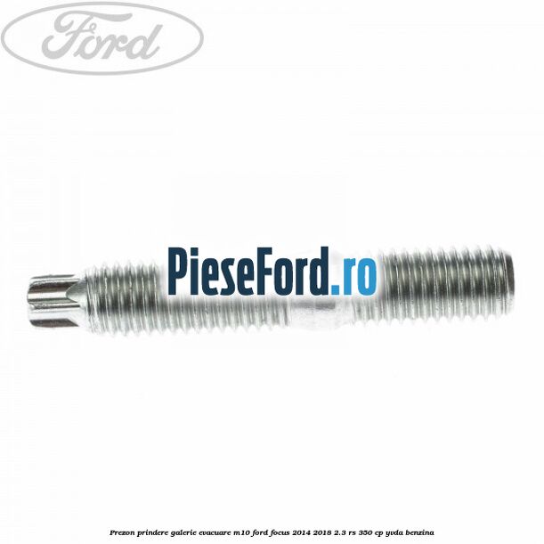 Prezon prindere galerie evacuare M10 Ford Focus 2014-2018 2.3 RS 350 cp YVDA benzina