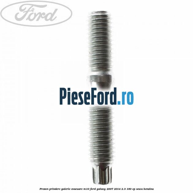 Prezon prindere galerie evacuare M10 Ford Galaxy 2007-2014 2.3 160 cp SEWA benzina
