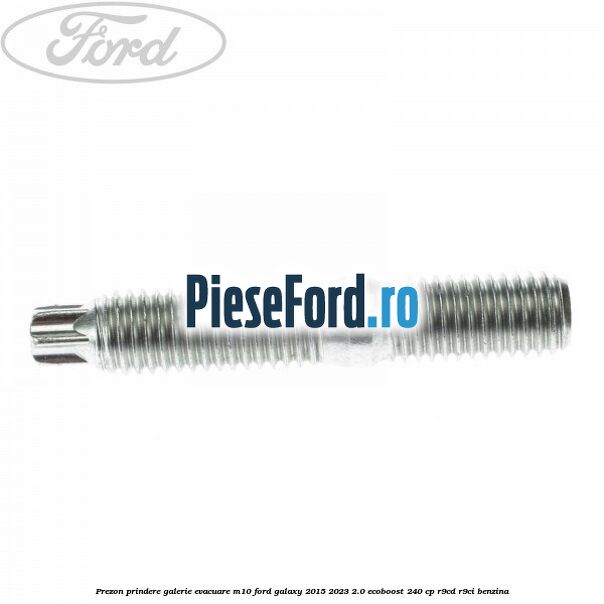 Prezon prindere galerie evacuare M10 Ford Galaxy 2015-2023 2.0 EcoBoost 240 cp R9CD, R9CI benzina
