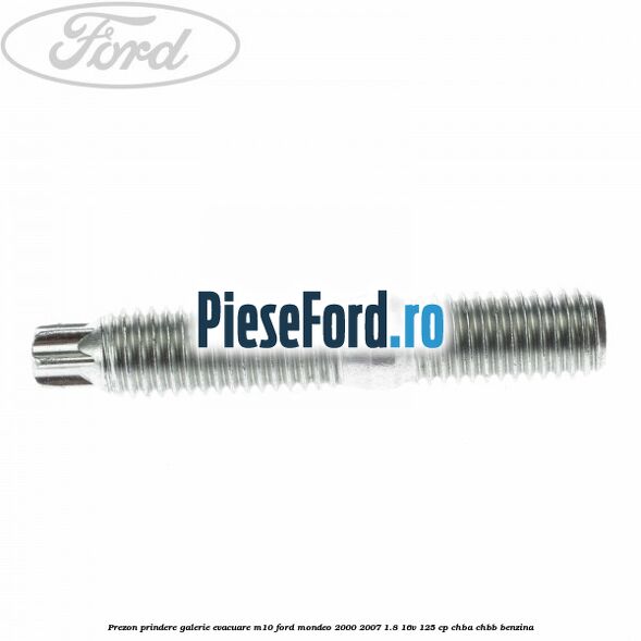 Prezon prindere galerie evacuare M10 Ford Mondeo 2000-2007 1.8 16V 125 cp CHBA, CHBB benzina
