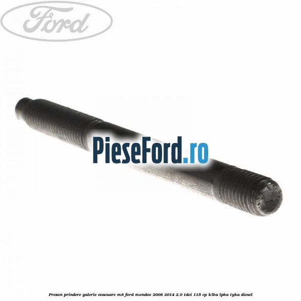 Prezon prindere galerie evacuare M8 Ford Mondeo 2008-2014 2.0 TDCi 115 cp Prezon prindere galerie evacuare M8 Ford Mondeo 2008-2014 2.0 TDCi 115 cp KLBA, LPBA, TYBA diesel