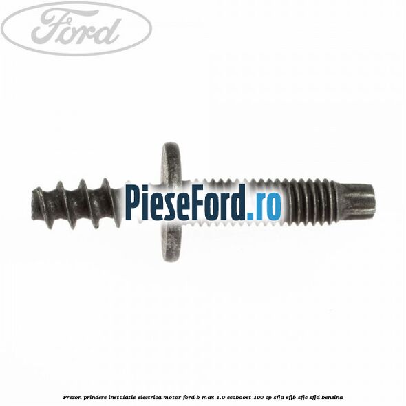 Prezon prindere instalatie electrica motor Ford B-Max 1.0 EcoBoost 100 cp SFJA, SFJB, SFJC, SFJD benzina