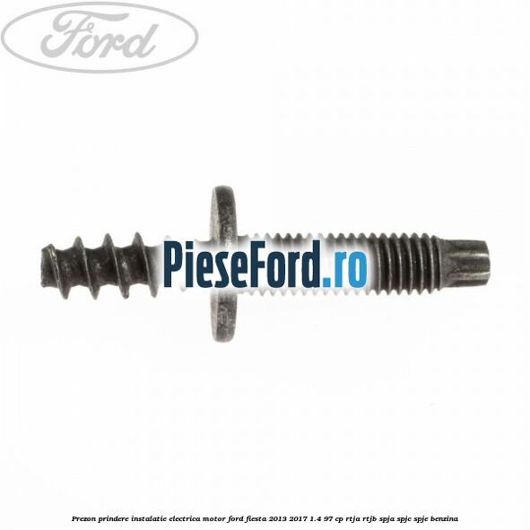 Prezon prindere instalatie electrica motor Ford Fiesta 2013-2017 1.4 97 cp RTJA, RTJB, SPJA, SPJC, SPJE benzina