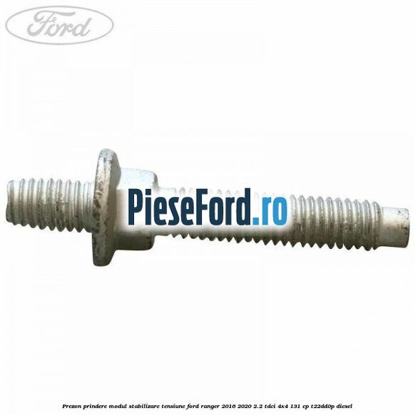 Prezon prindere modul stabilizare tensiune Ford Ranger 2016-2020 2.2 TDCi 4x4 131 cp Prezon prindere modul stabilizare tensiune Ford Ranger 2016-2020 2.2 TDCi 4x4 131 cp T22DD0P diesel
