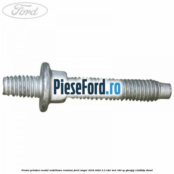 Prezon prindere modul stabilizare tensiune Ford Ranger 2016-2020 2.2 TDCi 4x4 160 cp Prezon prindere modul stabilizare tensiune Ford Ranger 2016-2020 2.2 TDCi 4x4 160 cp GBVAJQJ, T22DD0P diesel