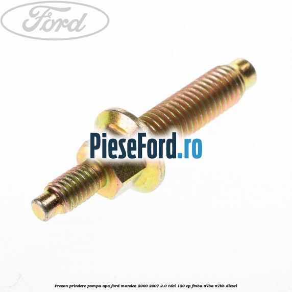 Prezon prindere pompa apa Ford Mondeo 2000-2007 2.0 TDCi 130 cp FMBA, N7BA, N7BB diesel